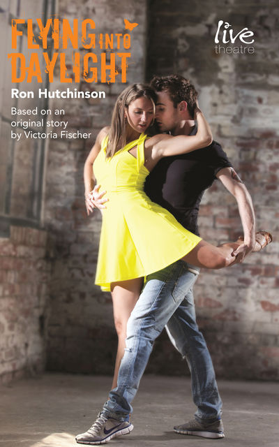 Flying Into Daylight, Ron Hutchinson, Victoria Fischer