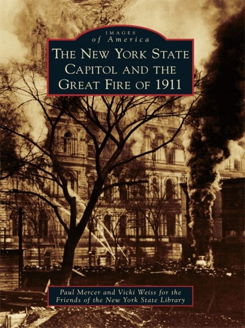 New York State Capitol and the Great Fire of 1911, PAUL MERCER