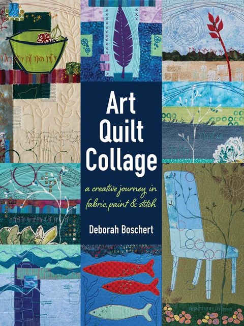 Art Quilt Collage, Deborah Boschert