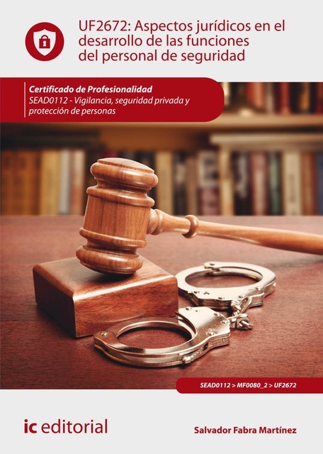Aspectos jurídicos en el desarrollo de las funciones del personal de seguridad. SEAD0112, Salvador Fabra Martínez