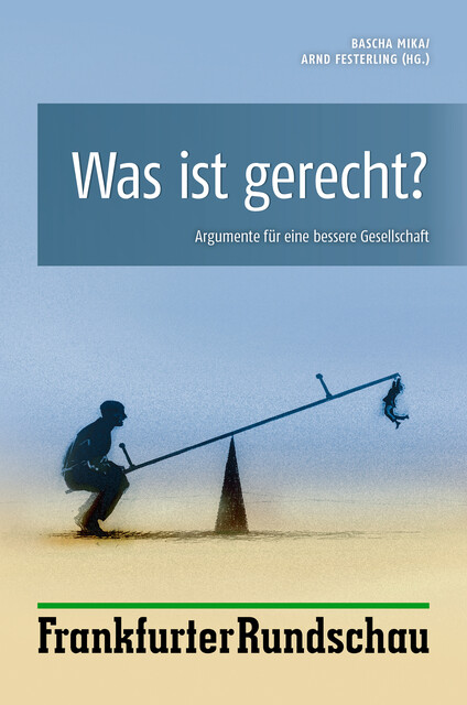 Was ist gerecht, Arnd Festerling, Bascha Mika