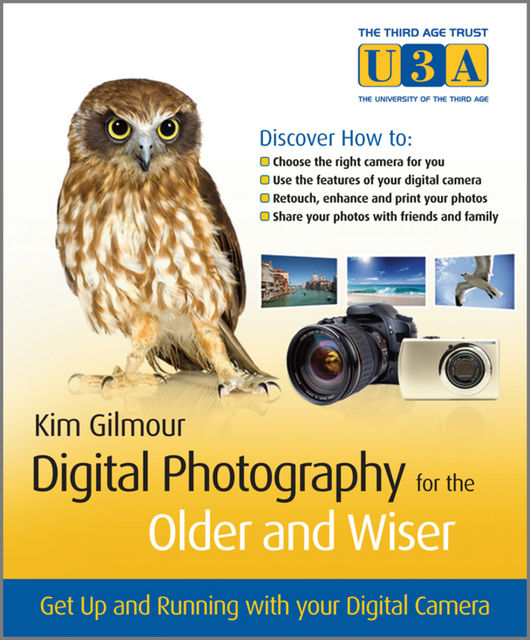 Digital Photography for the Older and Wiser, Kim Gilmour