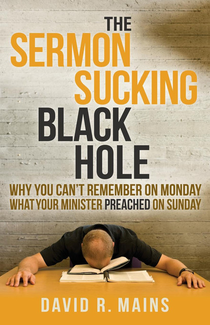 The Sermon Sucking Black Hole, David R. Mains