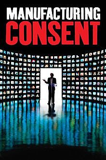Manufacturing Consent: The Political Economy Of The Mass Media, Noam Chomsky