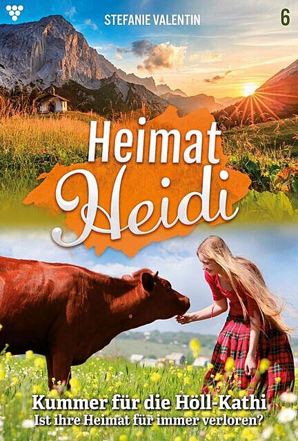 Heimat-Heidi 6 – Heimatroman, Stefanie Valentin