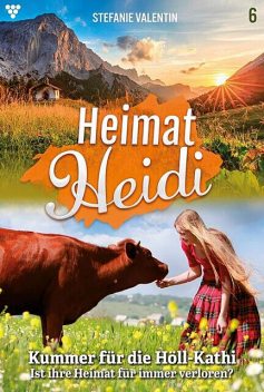 Heimat-Heidi 6 – Heimatroman, Stefanie Valentin