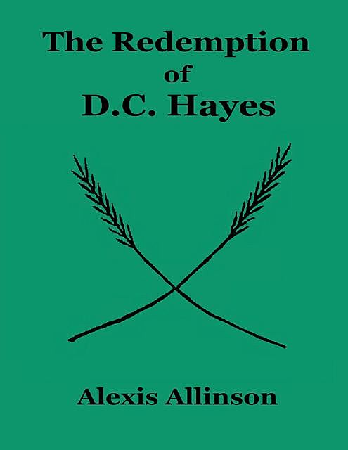 The Redemption of Dc Hayes, Alexis Allinson