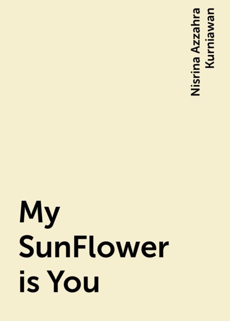 My SunFlower is You, Nisrina Azzahra Kurniawan