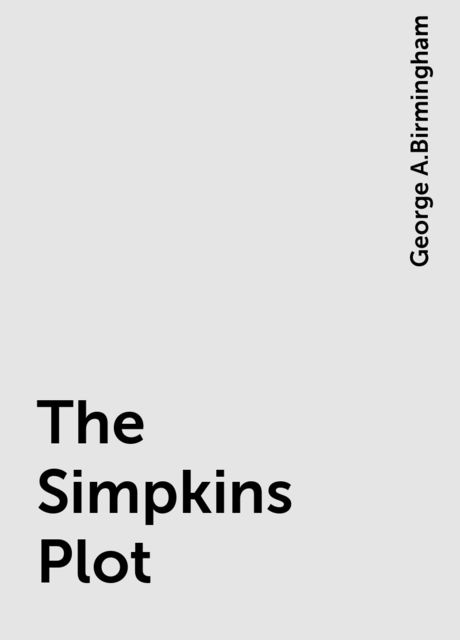 The Simpkins Plot, George A.Birmingham