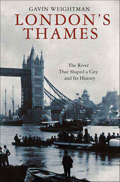 London's Thames, Gavin Weightman