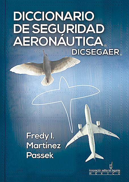 Diccionario de Seguridad Aeronáutica (DICSEGAER), Fredy I. Martínez Passek