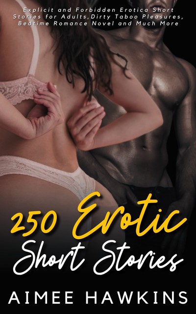 250 Erotic Short Stories, Aimee Hawkins