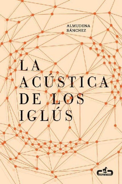 La acústica de los iglús, Almudena Sánchez