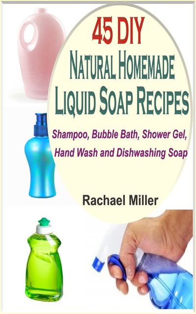 45 DIY Natural Homemade Liquid Soap Recipes, Rachael Miller