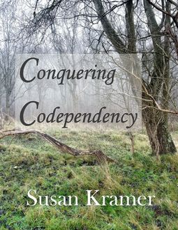 Conquering Codependency, Susan Kramer