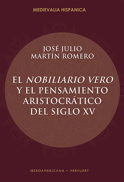 El Nobiliario vero y el pensamiento aristocrático del siglo XV, José Julio Martín Romero