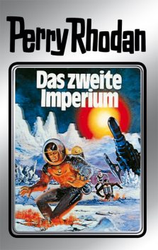 Perry Rhodan 19: Das zweite Imperium (Silberband), William Voltz, Kurt Mahr, Clark Darlton, Kurt Brand