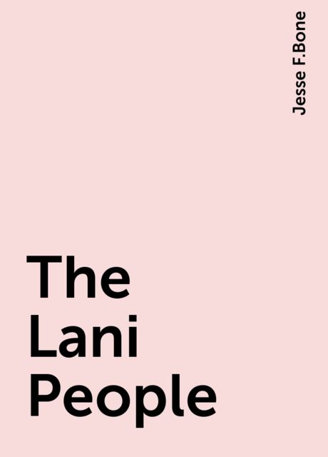 The Lani People, Jesse F.Bone