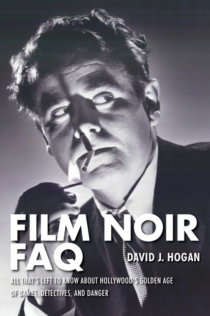 Film Noir FAQ, David J. Hogan