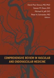 Comprehensive Review in Vascular and Endovascular Medicine, Peter Schneider, DO, David Paul Slovut, Michael R. Jaff, Steven M. Dean