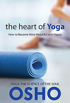 The Heart of Yoga, Osho