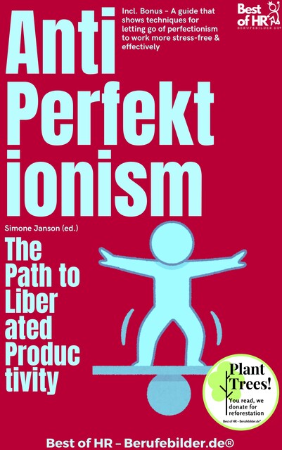 Anti-Perfectionism – The Path to Liberated Productivity, Simone Janson