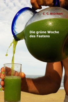Die grüne Woche des Fastens, C.C. Brüchert