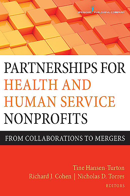Partnerships for Health and Human Service Nonprofits, Richard Cohen, Tine Hansen-Turton, Nicholas D. Torres
