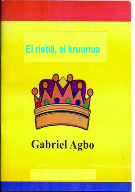 Ei ristiä, ei kruunua, Gabriel Agbo