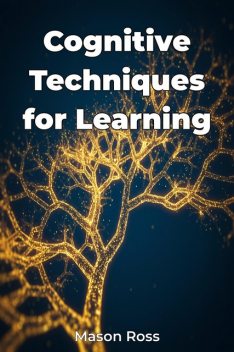 Cognitive Techniques for Learning, Mason Ross