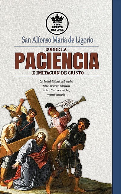 San Alfonso Maria de Ligorio sobre la Paciencia e Imitación de Cristo, San Alfonso María de Ligorio