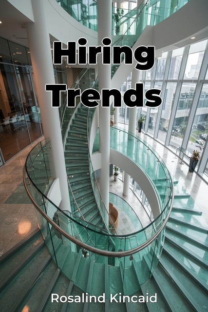 Hiring Trends, Rosalind Kincaid