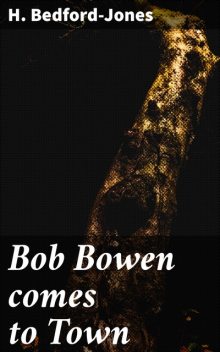 Bob Bowen comes to Town, H. Bedford-Jones