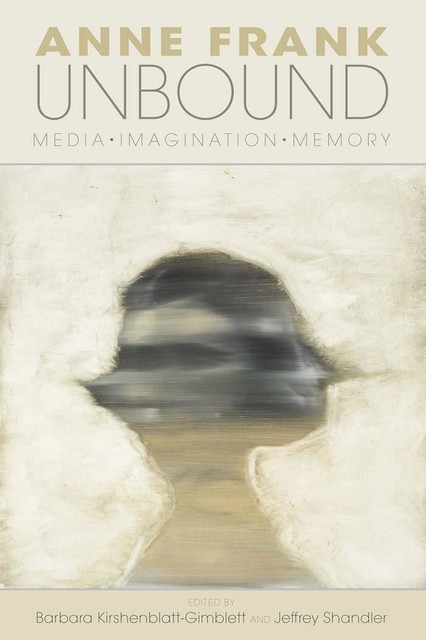Anne Frank Unbound, Barbara Kirshenblatt-Gimblett, Jeffrey Shandler