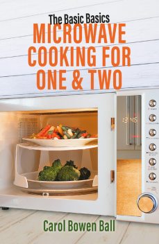 Microwave Cooking for One & Two, Carol Ball