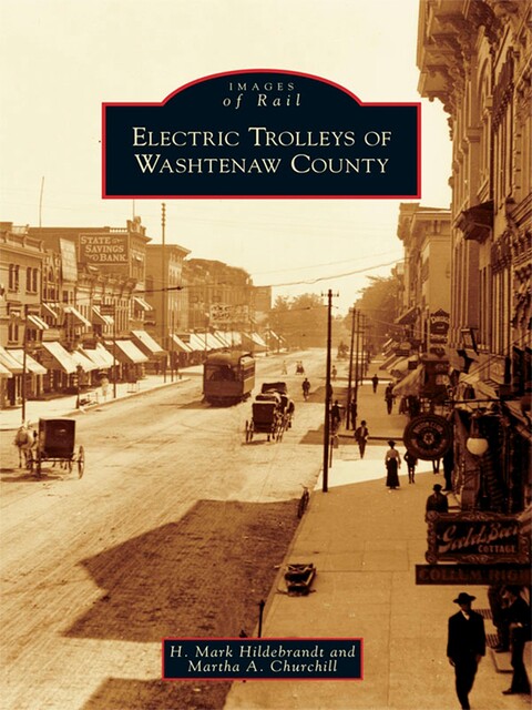 Electric Trolleys of Washtenaw County, H. Mark Hildebrandt