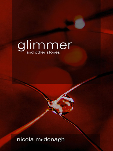 Glimmer and other stories, Nicola McDonagh