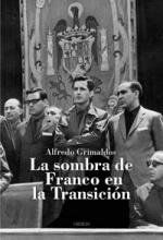 La Sombra De Franco En La Transición, Alfredo Grimaldos