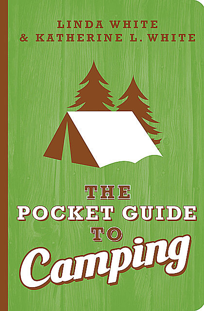 The Pocket Guide to Camping, Linda White, Katherine L. White