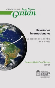 Relaciones internacionales. La posición de Colombia en el mundo, Gustavo Adolfo Puyo Tamayo