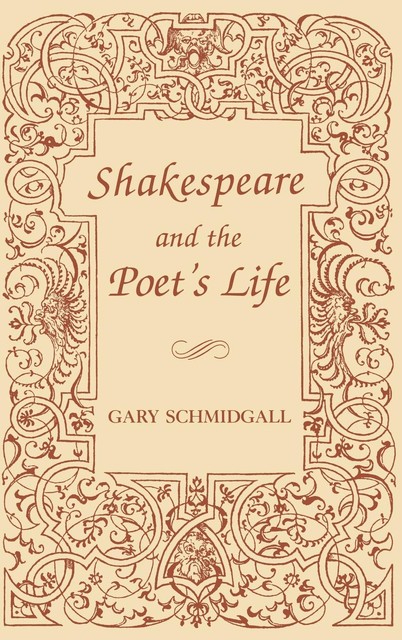 Shakespeare and the Poet's Life, Gary Schmidgall