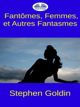 Fantômes, Femmes, Et Autres Phantasmes, Stephen Goldin, Marlène Le Duc