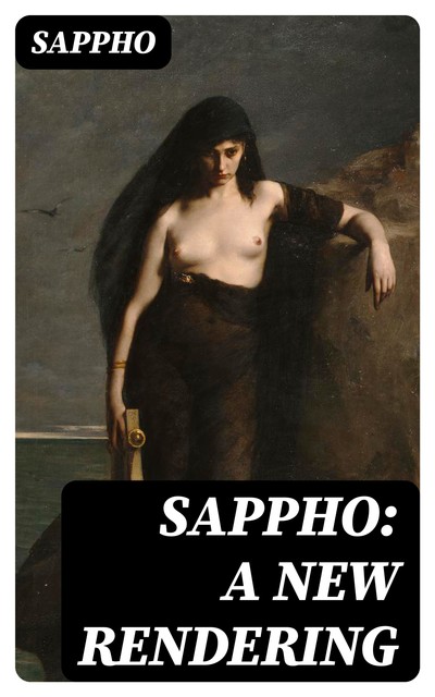 Sappho: A New Rendering, Sappho