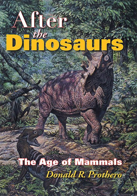 After the Dinosaurs, Donald R.Prothero