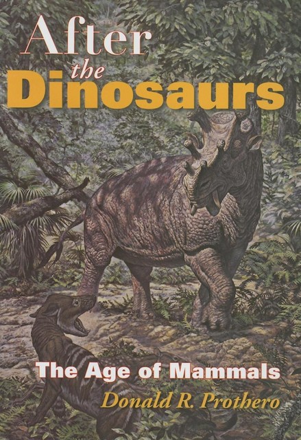 After the Dinosaurs, Donald R.Prothero