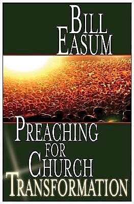 Preaching for Church Transformation, Bill Easum