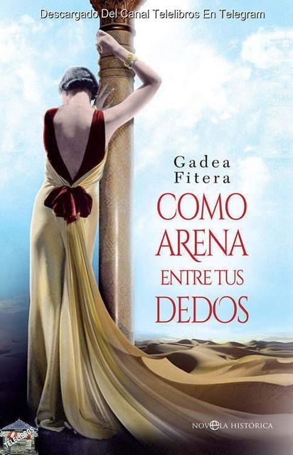 Como arena entre tus dedos (Novela histórica) (Spanish Edition), Gadea Fitera