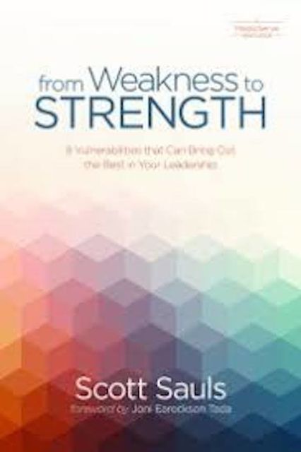 From Weakness to Strength, Scott Sauls
