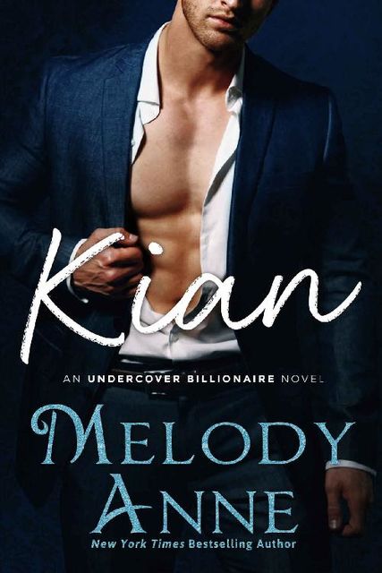 Kian (Undercover Billionaire Book 1), Melody Anne