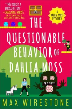 The Questionable Behavior of Dahlia Moss, Max Wirestone